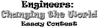 Engineers: Changing the World Contest Graphic